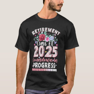 Ruhestandsjahrgang 2025 Countdown In Bearbeitung T T-Shirt