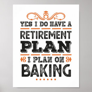 Ruhestandsplan Baking Geschenk Funny Poster