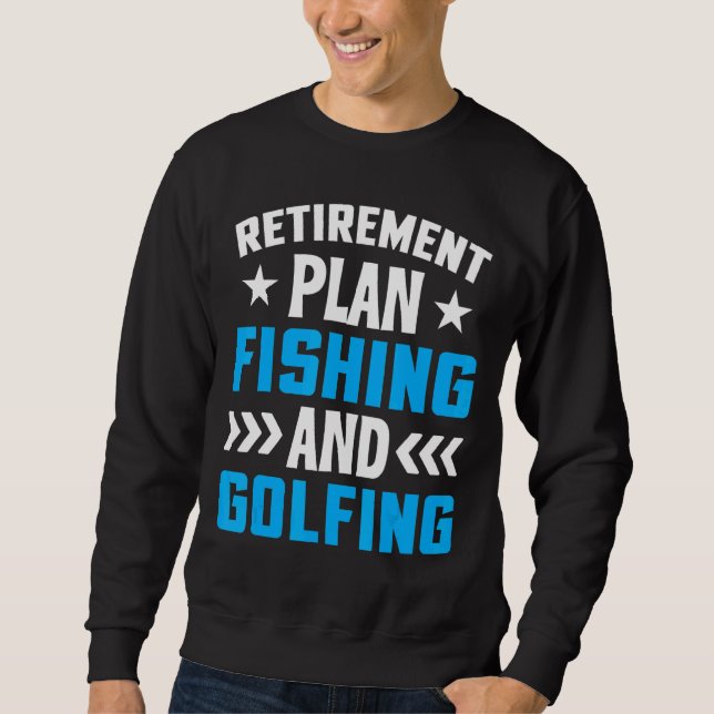 Ruhestandsplan Fischerei und Golffischerei Sweatshirt (Vorderseite)