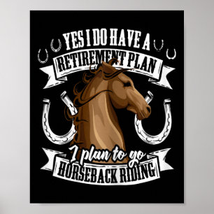 Ruhestandsplan Funny Horseback Reitsport Reiten Poster
