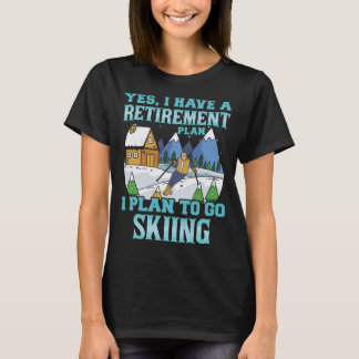 Ruhestandsplan I Plan zum Skifahren T-Shirt
