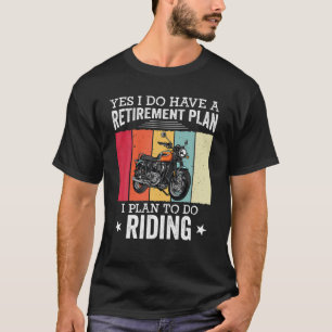 Ruhestandsplan müde Motorradfahrer Biker Me T-Shirt