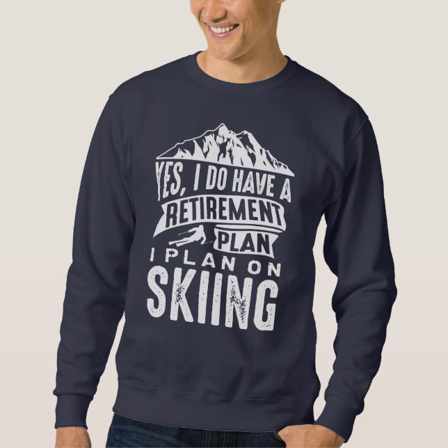 Ruhestandsplan Skifahren Sweatshirt (Vorderseite)