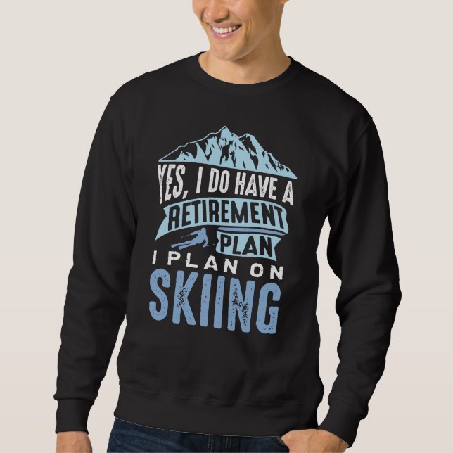 Ruhestandsplan Skifahren Sweatshirt (Vorderseite)