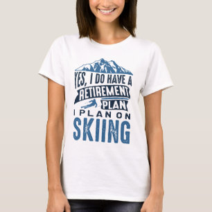 Ruhestandsplan Skifahren T-Shirt