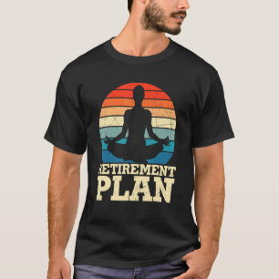 Ruhestandsplan Yoga Meditation Entspannung Ruhest T-Shirt