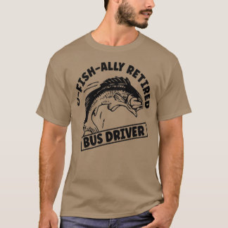 Ruhestätte Busfahrer Gone Fishing T-Shirt