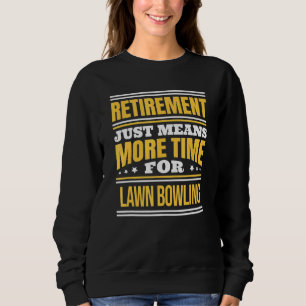 Ruhestätte von Bowling Sprichwort Ruhestand Sweatshirt