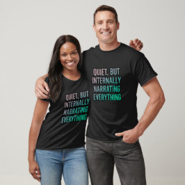 Ruhig, aber alles intern erzählend T-Shirt