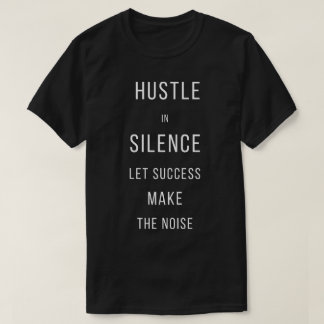 Ruhig Arbeiten, Lass Den Erfolg Die Lautstärke Sei T-Shirt