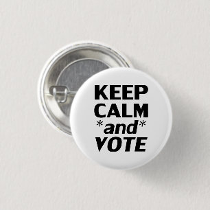"ruhig bleiben und wählen" schwarz, weiß - button