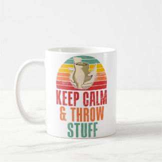 Ruhig bleiben und Zeug werfen Lustige Keramik Kaffeetasse