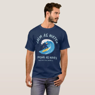 Ruhig wie Wasser, stark wie Wellen T-Shirt