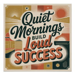 Ruhige Morgen bauen lauten Erfolg Poster