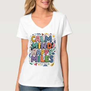 Ruhiger Geist Glückliche Meilen Läufer Motivations T-Shirt