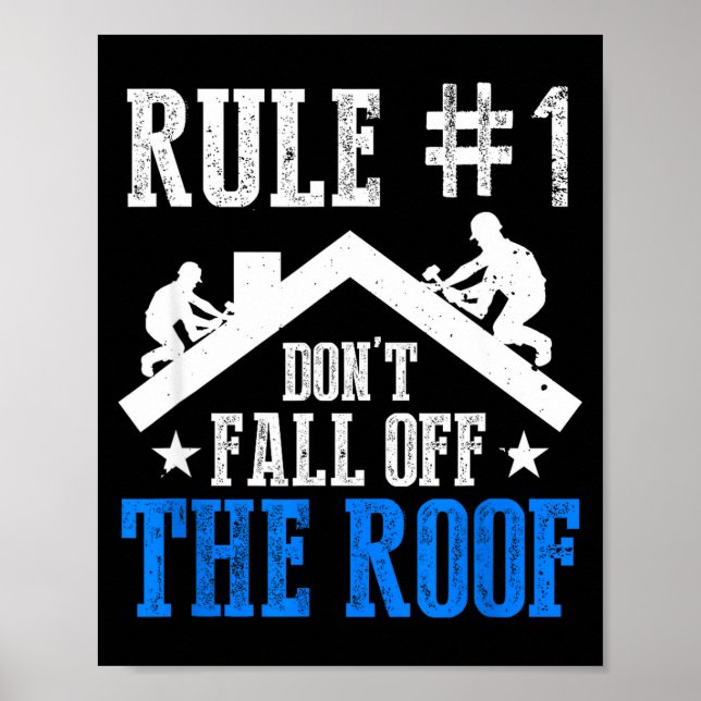 Rule Number One Don't Fall Off The Roof Roofing Co Poster (Vorne)