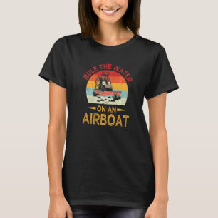 Ruler Bayou Boat Rider Airboat Ruling Fanat T-Shirt
