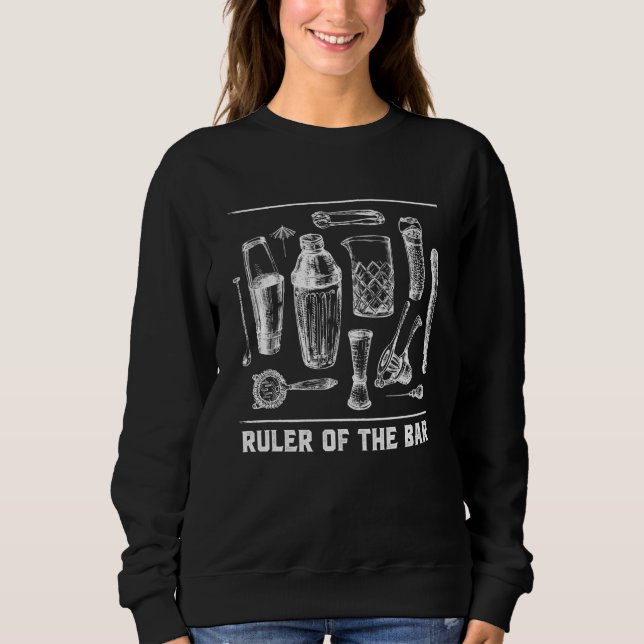 Ruler of the Bar Bartender Humor Bartending Boss J Sweatshirt (Vorderseite)
