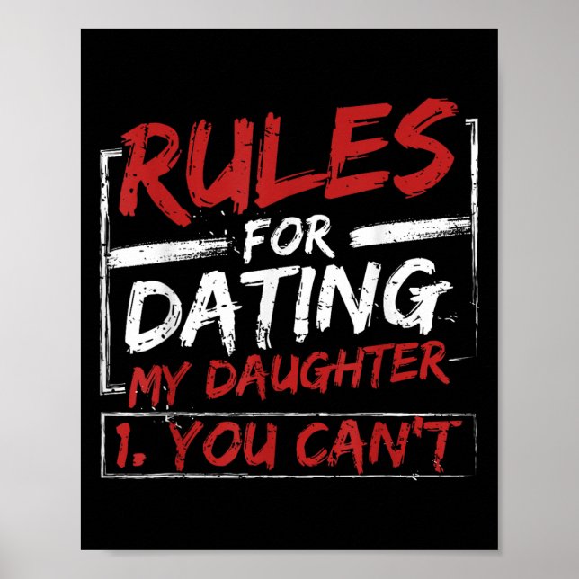 Rules For Dating My Daughter Design You Can't Dad  Poster (Vorne)