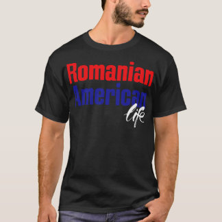 Rumänisches Amerikanisches Leben 1 T-Shirt