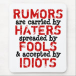 RUMORS - Mousepad Truism<br><div class="desc">TO CUSTOMIZE: To change design, style or shape, click on "CUSTOMIZE IT", after your are done with your design, select quantity then click on "ADD TO CART" to purchase. TO PURCHASE: -Select Size. (if option available) -Select Color. (if option available) -Select Style. (if option available) -Select Material. (if option available)...</div>