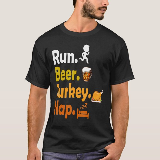 Run Beer Turkey Nap Thanksgiving Turkey T-Shirt (Vorderseite)