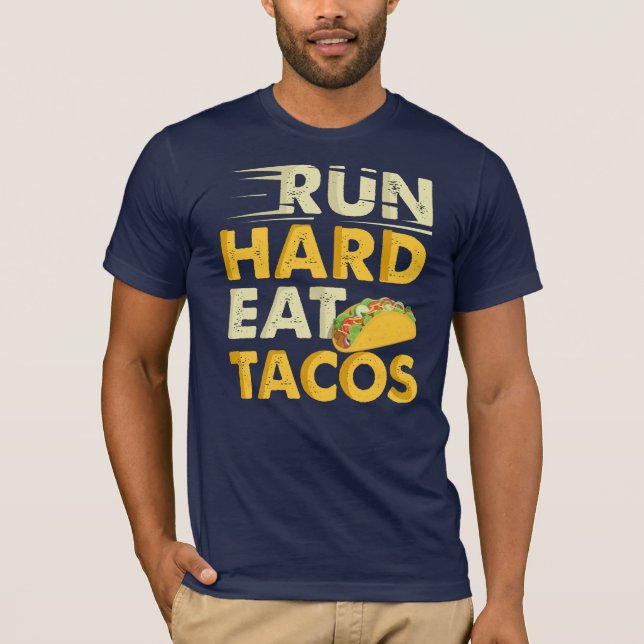 Run Hard Eat Tacos T-Shirt (Vorderseite)