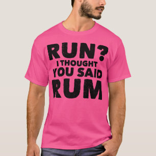 Run Ich dachte, du sagtest, Rum Funny Drink Premiu T-Shirt