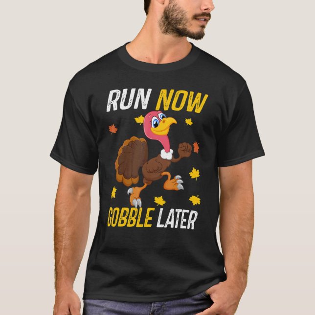 Run Now Gobble Later  Thanksgiving Day Race Turkey T-Shirt (Vorderseite)