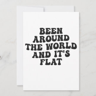 Rund um die Welt und es ist flaches Funny Geschenk Einladung