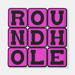 Rundloch, Square Peg Magnet
