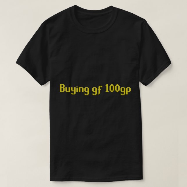 RuneScape _Buying gf 100gp_ Meme T-Shirt (Design vorne)