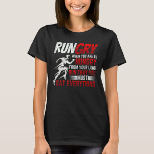 Rungry, wenn Sie nach langer Zeit so hungrig sind T-Shirt
