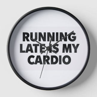 RUNNING LATE IS MY CARDIO – Funny Minimalist Typog Uhr