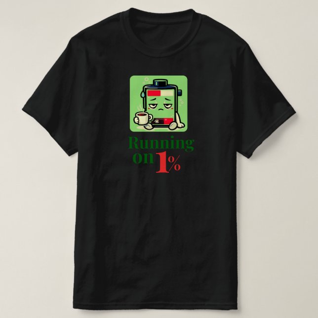 Running on 1% Funny Coffee Battery CharacterDesign T-Shirt (Design vorne)