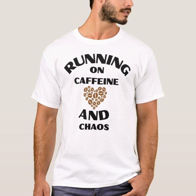 Running on Caffeine and Chaos T-Shirt (Vorderseite)