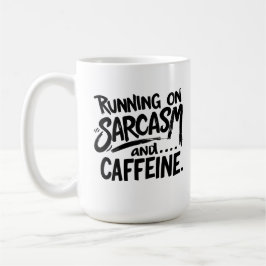 Running on Sarcasm and Caffeine Kaffeetasse