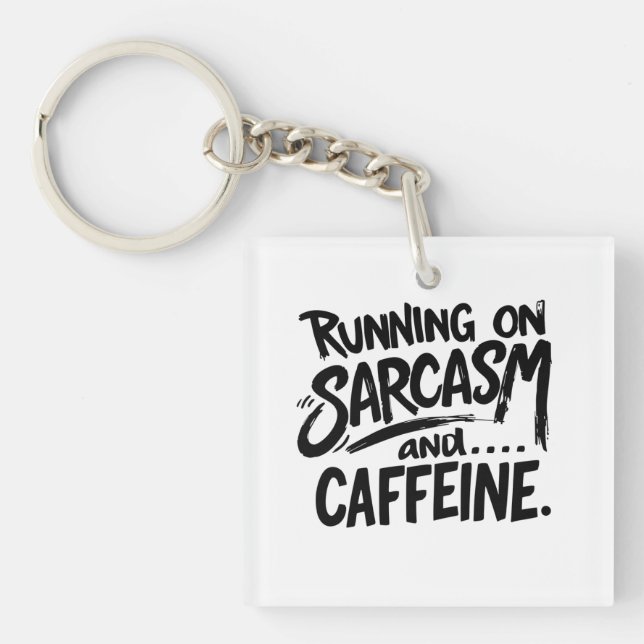 Running on Sarcasm and Caffeine Schlüsselanhänger (Vorderseite)