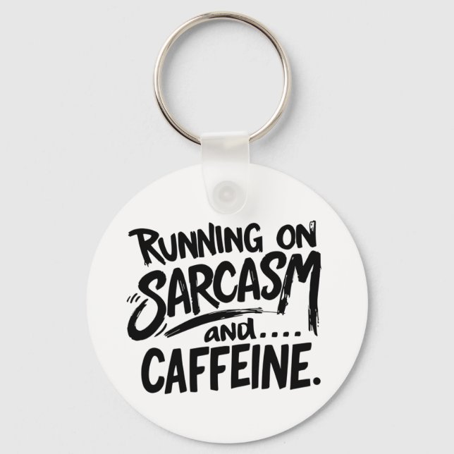 Running on Sarcasm and Caffeine Schlüsselanhänger (Vorderseite)