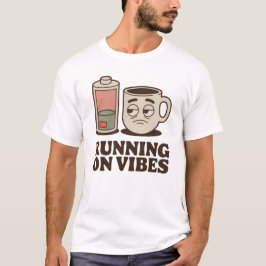 Running on Vibes | Funny Low Energy Coffee Design T-Shirt
