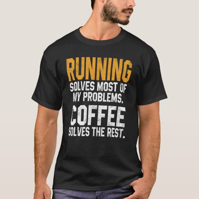 Running Solves My Problems Coffee  Runner Marathon T-Shirt (Vorderseite)