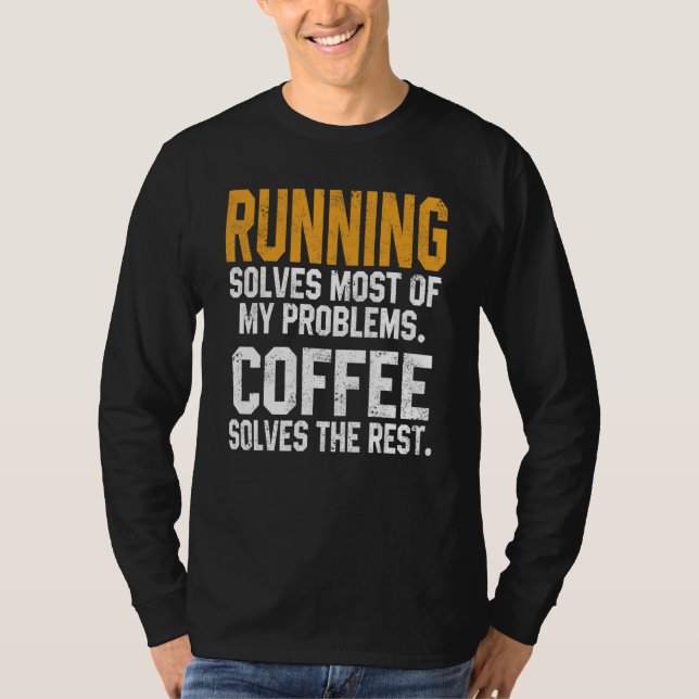 Running Solves My Problems Coffee  Runner Marathon T-Shirt (Vorderseite)