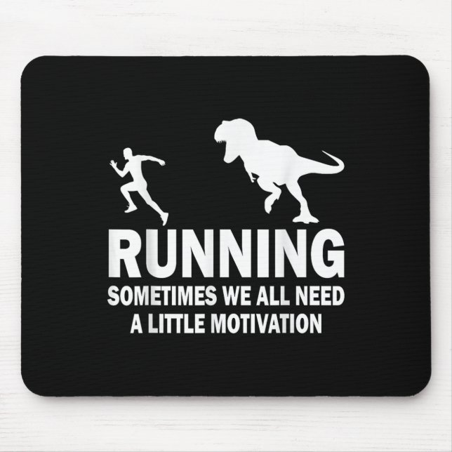 Running Sometimes We All Need A Little Motivation  Mousepad (Vorne)