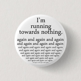 Running towards nothing button
