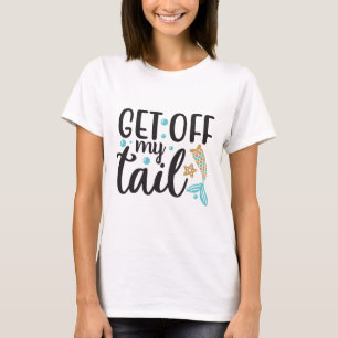 Runter von meinem Schwanz T-Shirt