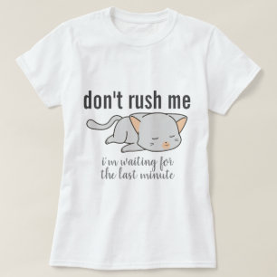 Rush mich nicht mit Cat T-Shirt
