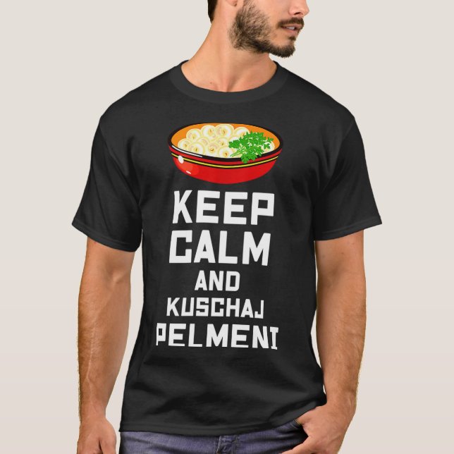 Russian Keep Calm Eat Pelmeni Funny Russian Saying T-Shirt (Vorderseite)