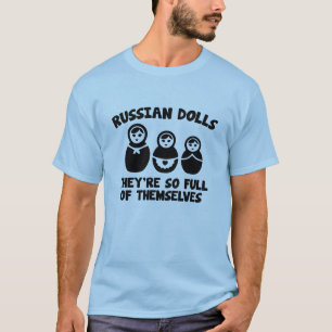 Russische Dolls. Sie sind so voll von sich selbst. T-Shirt