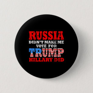 Russland hat mich nicht dazu gebracht, für Trump z Button