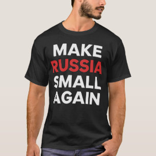 Russland wieder klein machen T-Shirt